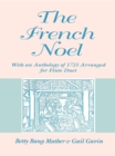 The French Noel : With an Anthology of 1725 Arranged for Flute Duet - Book