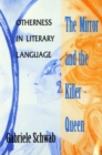 The Mirror and the Killer-Queen : Otherness in Literary Language - Book