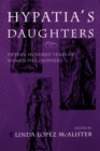 Hypatia's Daughters : 1500 Years of Women Philosophers - Book