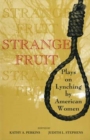 Strange Fruit : Plays on Lynching by American Women - Book