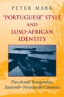 Portuguese Style and Luso-African Identity : Precolonial Senegambia, Sixteenth - Nineteenth Centuries - Book