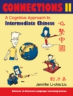 Connections II [text + workbook], Textbook & Workbook : A Cognitive Approach to Intermediate Chinese - Book