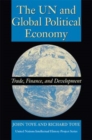 The UN and Global Political Economy : Trade, Finance, and Development - Book