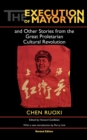 The Execution of Mayor Yin and Other Stories from the Great Proletarian Cultural Revolution, Revised Edition - Book