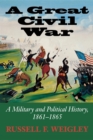 A Great Civil War : A Military and Political History, 1861-1865 - Book