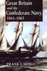 Great Britain and the Confederate Navy, 1861-1865 - Book