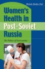 Women's Health in Post-Soviet Russia : The Politics of Intervention - Book