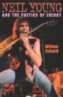 Neil Young and the Poetics of Energy - Book