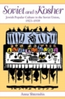 Soviet and Kosher : Jewish Popular Culture in the Soviet Union, 1923-1939 - Book