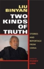 Two Kinds of Truth : Stories and Reportage from China - Book