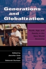 Generations and Globalization : Youth, Age, and Family in the New World Economy - Book