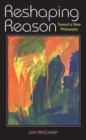 Reshaping Reason : Toward a New Philosophy - Book