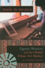 Made in Mexico : Zapotec Weavers and the Global Ethnic Art Market - Book