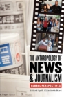 The Anthropology of News and Journalism : Global Perspectives - Book