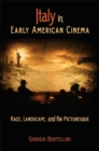 Italy in Early American Cinema : Race, Landscape, and the Picturesque - Book