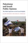 Palestinian and Israeli Public Opinion : The Public Imperative in the Second Intifada - Book