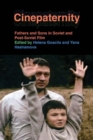 Cinepaternity : Fathers and Sons in Soviet and Post-Soviet Film - Book