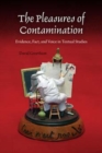 The Pleasures of Contamination : Evidence, Text, and Voice in Textual Studies - Book