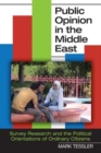 Public Opinion in the Middle East : Survey Research and the Political Orientations of Ordinary Citizens - Book