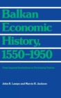 Balkan Economic History, 1550-1950 : from Imperial Borderlands to Developing Nations - Book