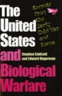 The United States and Biological Warfare : Secrets from the Early Cold War and Korea - Book