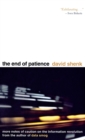 The End of Patience : Cautionary Notes on the Information Revolution - Book