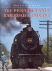 The Pennsylvania Railroad in Indiana - Book