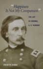 Happiness Is Not My Companion : The Life of General G. K. Warren - Book