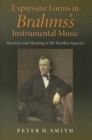 Expressive Forms in Brahms's Instrumental Music : Structure and Meaning in His Werther Quartet - Book