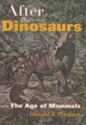 After the Dinosaurs : The Age of Mammals - Book