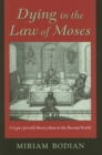Dying in the Law of Moses : Crypto-Jewish Martyrdom in the Iberian World - Book