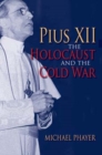 Pius XII, the Holocaust, and the Cold War - Book