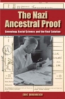 The Nazi Ancestral Proof : Genealogy, Racial Science, and the Final Solution - Book