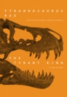 Tyrannosaurus rex, the Tyrant King - Book