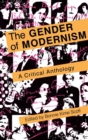 The Gender of Modernism : A Critical Anthology - Book