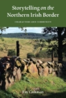 Storytelling on the Northern Irish Border : Characters and Community - Book