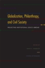 Globalization, Philanthropy, and Civil Society : Projecting Institutional Logics Abroad - Book