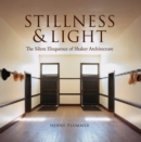 Stillness and Light : The Silent Eloquence of Shaker Architecture - Book