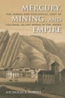 Mercury, Mining, and Empire : The Human and Ecological Cost of Colonial Silver Mining in the Andes - Book