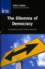 The Dilemma of Democracy : The Political Economics of Over-Government - Book