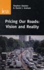 Pricing Our Roads : Vision and Reality - Book