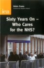 Sixty Years On : Who Care for the NHS? - Book