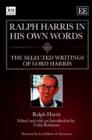Ralph Harris in His Own Words : The Selected Writings of Lord Harris - Book