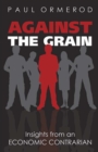Against the Grain: Insights from an Economic Contrarian : Insights from an Economic Contrarian - eBook
