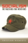 Socialism: The Failed Idea That Never Dies - eBook