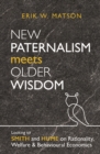 New Paternalism Meets Older Wisdom: Looking to Smith and Hume on Rationality, Welfare and Behavioural Economics : Looking to Smith and Hume on Rationality, Welfare and Behavioural Economics - eBook
