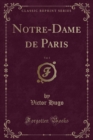 Notre-Dame de Paris, Vol. 1 (Classic Reprint) - Book