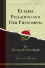 Eusapia Palladino and Her Phenomena - eBook