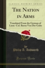 The Nation in Arms : Translated From the German of Lieut.-Col. Baron Von Der Goltz - eBook