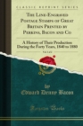 The Line-Engraved Postage Stamps of Great Britain Printed by Perkins, Bacon Co : A History of Their Production During the Forty Years, 1840-1880 - eBook